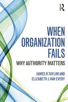 When Organization Fails : Why Authority Matters