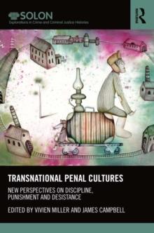 Transnational Penal Cultures : New perspectives on discipline, punishment and desistance