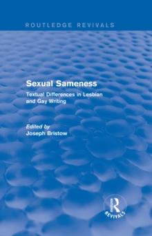 Sexual Sameness (Routledge Revivals) : Textual Differences in Lesbian and Gay Writing