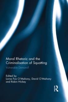 Moral Rhetoric and the Criminalisation of Squatting : Vulnerable Demons?