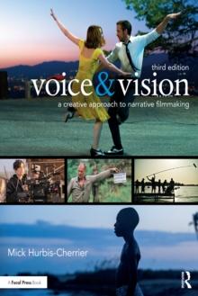 Voice & Vision : A Creative Approach to Narrative Filmmaking