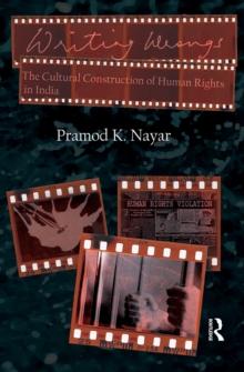 Writing Wrongs : The Cultural Construction of Human Rights in India