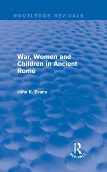 War, Women and Children in Ancient Rome (Routledge Revivals)