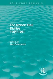 The Robert Hall Diaries 1954-1961 (Routledge Revivals)