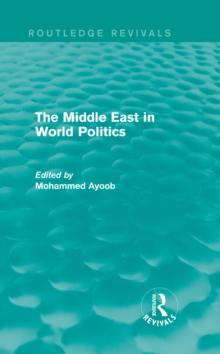 The Middle East in World Politics (Routledge Revivals)