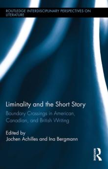 Liminality and the Short Story : Boundary Crossings in American, Canadian, and British Writing