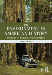 The Environment in American History : Nature and the Formation of the United States