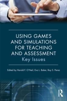 Using Games and Simulations for Teaching and Assessment : Key Issues