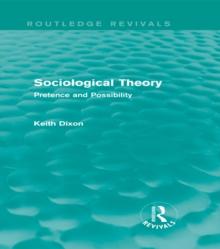 Sociological Theory (Routledge Revivals) : Pretence and Possibility