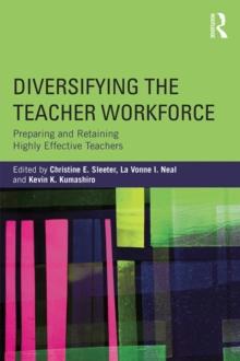 Diversifying the Teacher Workforce : Preparing and Retaining Highly Effective Teachers