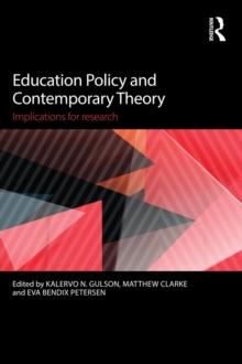 Education Policy and Contemporary Theory : Implications for research