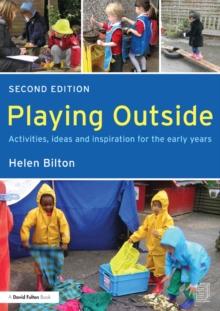 Playing Outside : Activities, ideas and inspiration for the early years