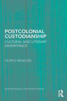 Postcolonial Custodianship : Cultural and Literary Inheritance