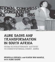 Albie Sachs and Transformation in South Africa : From Revolutionary Activist to Constitutional Court Judge