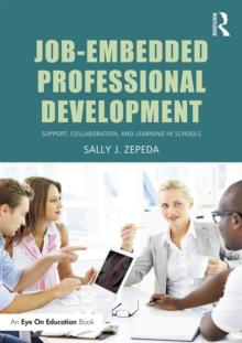 Job-Embedded Professional Development : Support, Collaboration, and Learning in Schools