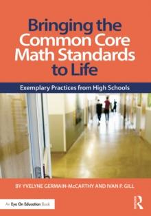 Bringing the Common Core Math Standards to Life : Exemplary Practices from High Schools