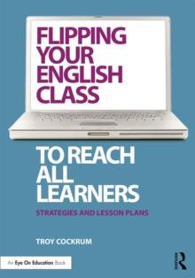 Flipping Your English Class to Reach All Learners : Strategies and Lesson Plans