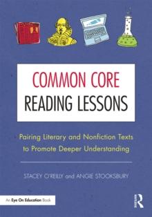 Common Core Reading Lessons : Pairing Literary and Nonfiction Texts to Promote Deeper Understanding