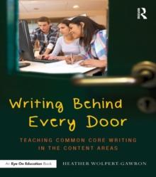 Writing Behind Every Door : Teaching Common Core Writing in the Content Areas