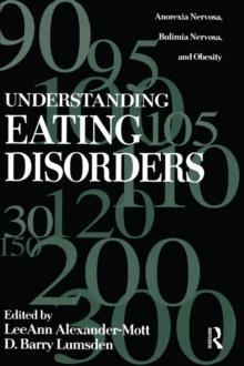 Understanding Eating Disorders : Anorexia Nervosa, Bulimia Nervosa And Obesity