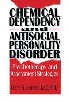 Chemical Dependency and Antisocial Personality Disorder : Psychotherapy and Assessment Strategies