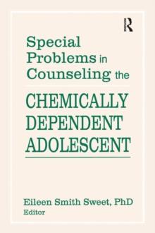 Special Problems in Counseling the Chemically Dependent Adolescent