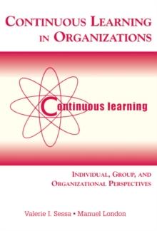 Continuous Learning in Organizations : Individual, Group, and Organizational Perspectives