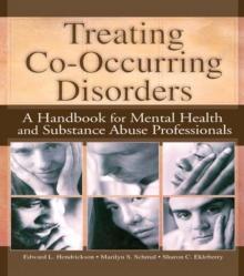 Treating Co-Occurring Disorders : A Handbook for Mental Health and Substance Abuse Professionals