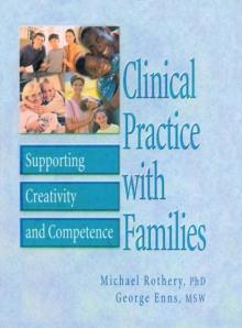 Clinical Practice with Families : Supporting Creativity and Competence