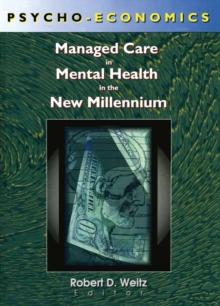 Psycho-Economics : Managed Care in Mental Health in the New Millennium