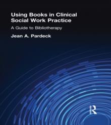 Using Books in Clinical Social Work Practice : A Guide to Bibliotherapy