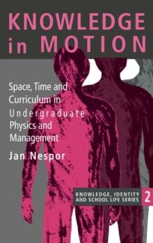 Knowledge In Motion : Space, Time And Curriculum In Undergraduate Physics And Management