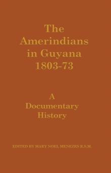 The Amerindians in Guyana 1803-1873 : A Documentary History