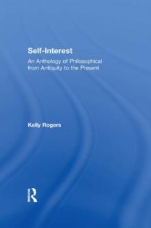 Self-Interest : An Anthology of Philosophical Perspectives from Antiquity to the Present