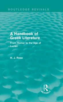 A Handbook of Greek Literature (Routledge Revivals) : From Homer to the Age of Lucian