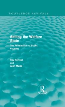 Selling the Welfare State (Routledge Revivals) : The Privatisation of Public Housing