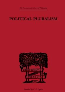 Political Pluralism : A Study in Contemporary Political Theory