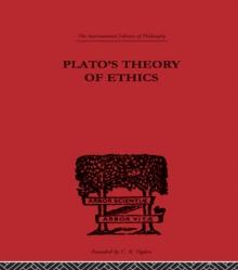 Plato's Theory of Ethics : The Moral Criterion and the Highest Good