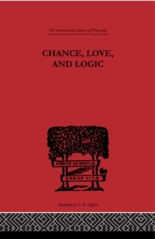 Chance, Love, and Logic : Philosophical Essays