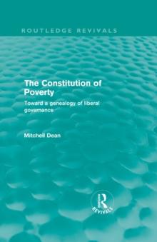 The Constitution of Poverty (Routledge Revivals) : Towards a genealogy of liberal governance