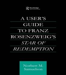 A User's Guide to Franz Rosenzweig's Star of Redemption