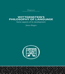 Wittgenstein's Philosophy of Language : Some Aspects of its Development