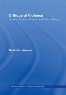 Critique of Violence : Between Poststructuralism and Critical Theory