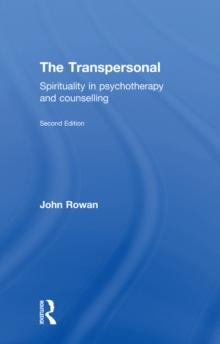 The Transpersonal : Spirituality in Psychotherapy and Counselling