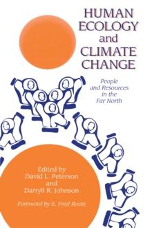 Human Ecology And Climatic Change : People And Resources In The Far North