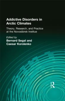 Addictive Disorders in Arctic Climates : Theory, Research, and Practice at the Novosibirsk Institute