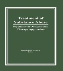 Treatment of Substance Abuse : Psychosocial Occupational Therapy Approaches