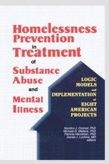 Homelessness Prevention in Treatment of Substance Abuse and Mental Illness : Logic Models and Implementation of Eight American Projects