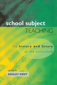 School Subject Teaching : The History and Future of the Curriculum