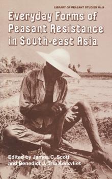 Everyday Forms of Peasant Resistance in South-East Asia : Everyday Forms Res Asia